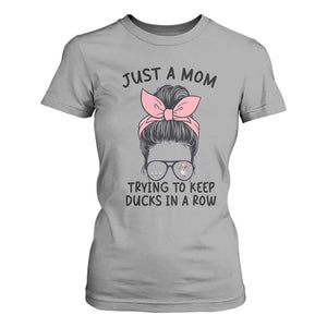Just A Mom Trying To Keep Her Ducks In A Row T Shirt For Women Funny Duck Mom Messy Hair Bun Moms Life TS14 Sport Gray Print Your Wear