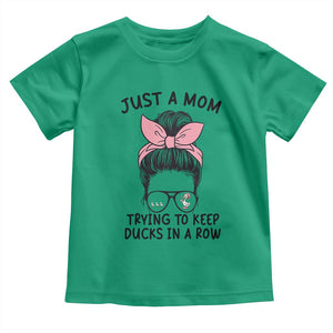 Just A Mom Trying To Keep Her Ducks In A Row Toddler T Shirt Funny Duck Mom Messy Hair Bun Moms Life TS14 Irish Green Print Your Wear