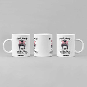 Just A Mom Trying To Keep Her Ducks In A Row Coffee Mug Funny Duck Mom Messy Hair Bun Moms Life TS14 Print Your Wear