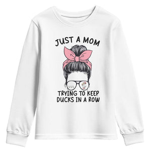 Just A Mom Trying To Keep Her Ducks In A Row Youth Sweatshirt Funny Duck Mom Messy Hair Bun Moms Life TS14 White Print Your Wear
