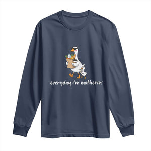 Everyday I'm Motherin Long Sleeve Shirt Funny Goose Mom TS14 Navy Print Your Wear