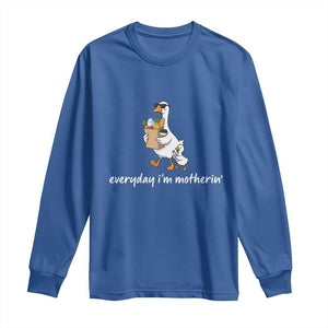 Everyday I'm Motherin Long Sleeve Shirt Funny Goose Mom TS14 Royal Blue Print Your Wear