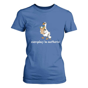 Everyday I'm Motherin T Shirt For Women Funny Goose Mom TS14 Royal Blue Print Your Wear