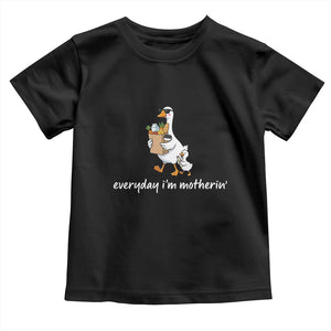 Everyday I'm Motherin Toddler T Shirt Funny Goose Mom TS14 Black Print Your Wear