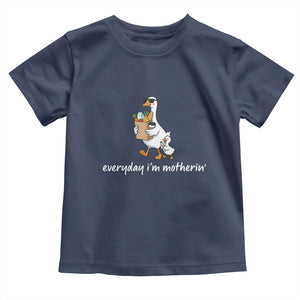 Everyday I'm Motherin Toddler T Shirt Funny Goose Mom TS14 Navy Print Your Wear