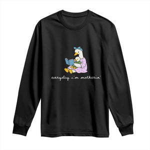 Everyday I'm Motherin Long Sleeve Shirt Funny Goose Mom Mother Day Gifts TS14 Black Print Your Wear