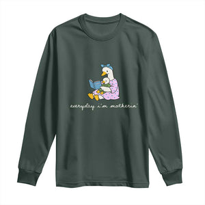 Everyday I'm Motherin Long Sleeve Shirt Funny Goose Mom Mother Day Gifts TS14 Dark Forest Green Print Your Wear