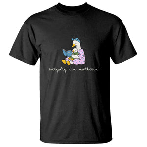 Everyday I'm Motherin T Shirt Funny Goose Mom Mother Day Gifts TS14 Black Print Your Wear