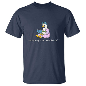 Everyday I'm Motherin T Shirt Funny Goose Mom Mother Day Gifts TS14 Navy Print Your Wear