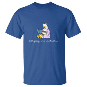 Everyday I'm Motherin T Shirt Funny Goose Mom Mother Day Gifts TS14 Royal Blue Print Your Wear