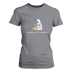 Everyday I'm Motherin T Shirt For Women Funny Goose Mom Mother Day Gifts TS14 Charcoal Print Your Wear