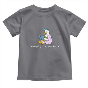 Everyday I'm Motherin Toddler T Shirt Funny Goose Mom Mother Day Gifts TS14 Charcoal Print Your Wear
