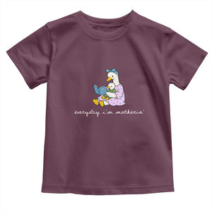 Everyday I'm Motherin Toddler T Shirt Funny Goose Mom Mother Day Gifts TS14 Maroon Print Your Wear