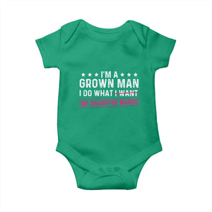 Im A Grown Man I Do What My Daughter Wants Baby Onesie Funny Father Daughter