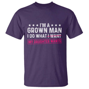 Im A Grown Man I Do What My Daughter Wants T Shirt Funny Father Daughter