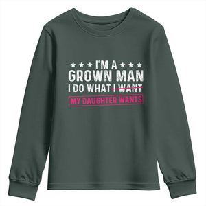 Im A Grown Man I Do What My Daughter Wants Youth Sweatshirt Funny Father Daughter