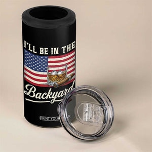 I'll Be in the Backyard 4 in 1 Can Cooler Tumbler USA Flag Cigar and Bourbon
