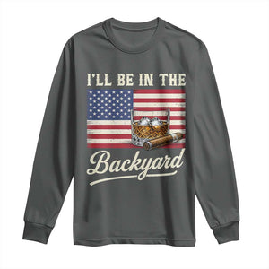 I'll Be in the Backyard Long Sleeve Shirt USA Flag Cigar and Bourbon