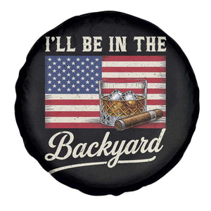I'll Be in the Backyard Spare Tire Cover USA Flag Cigar and Bourbon