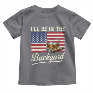 I'll Be in the Backyard Toddler T Shirt USA Flag Cigar and Bourbon