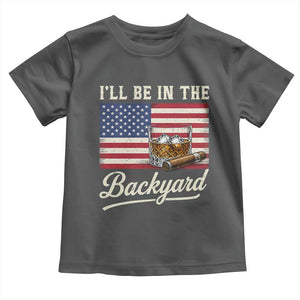 I'll Be in the Backyard Toddler T Shirt USA Flag Cigar and Bourbon