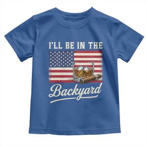 I'll Be in the Backyard Toddler T Shirt USA Flag Cigar and Bourbon