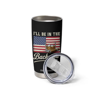 I'll Be in the Backyard Tumbler Cup USA Flag Cigar and Bourbon