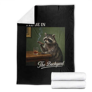I'll Be in the Backyard Throw Blanket Funny Whiskey Cigar Raccoon Meme