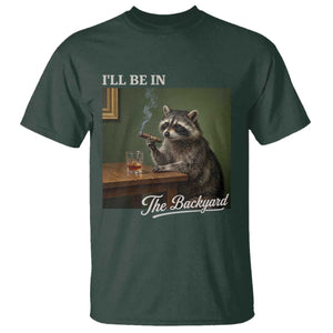 I'll Be in the Backyard T Shirt Funny Whiskey Cigar Raccoon Meme