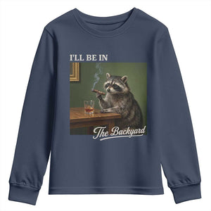 I'll Be in the Backyard Youth Sweatshirt Funny Whiskey Cigar Raccoon Meme