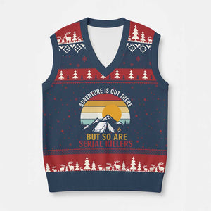 Adventure is Out There But So Are Serial Killers V-Neck Knit Sweater Vest Funny Camping Nature Lover Gift