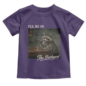 I'll Be in the Backyard Toddler T Shirt Funny Whiskey Cigar Raccoon Dad Meme