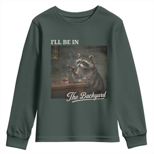 I'll Be in the Backyard Youth Sweatshirt Funny Whiskey Cigar Raccoon Dad Meme