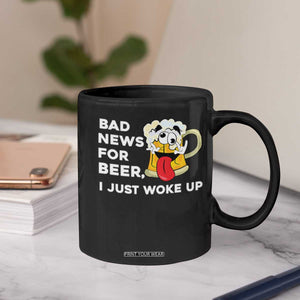Funny Beer Drinking Coffee Mug Bad News for Beer I Just Woke Up TS14 Print Your Wear