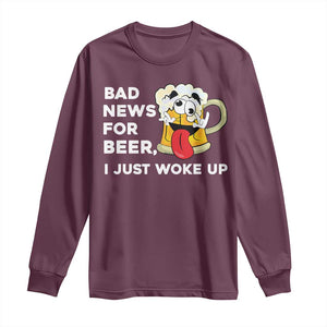 Funny Beer Drinking Long Sleeve Shirt Bad News for Beer I Just Woke Up TS14 Maroon Print Your Wear