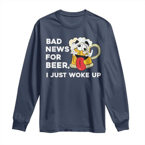 Funny Beer Drinking Long Sleeve Shirt Bad News for Beer I Just Woke Up TS14 Navy Print Your Wear