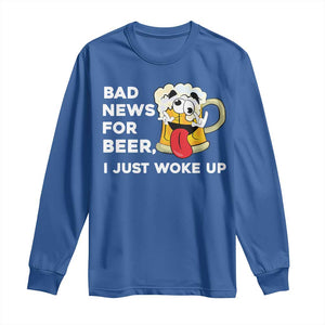 Funny Beer Drinking Long Sleeve Shirt Bad News for Beer I Just Woke Up TS14 Royal Blue Print Your Wear