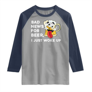 Funny Beer Drinking Raglan Shirt Bad News for Beer I Just Woke Up TS14 Sport Gray Navy Print Your Wear