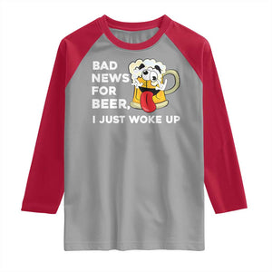 Funny Beer Drinking Raglan Shirt Bad News for Beer I Just Woke Up TS14 Sport Gray Red Print Your Wear