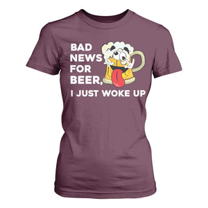 Funny Beer Drinking T Shirt For Women Bad News for Beer I Just Woke Up TS14 Maroon Print Your Wear