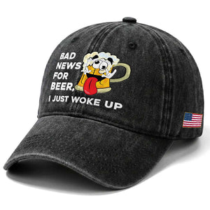 Funny Beer Drinking Washed Cotton Baseball Cap Bad News for Beer I Just Woke Up TS14 Print Your Wear