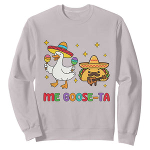 Me Goose Ta Mexican Sweatshirt Funny Spanish Taco Mexican Food Meme TS14 Ice Gray Print Your Wear