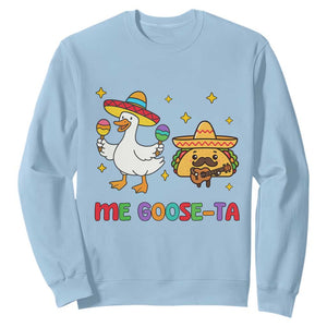 Me Goose Ta Mexican Sweatshirt Funny Spanish Taco Mexican Food Meme TS14 Light Blue Print Your Wear
