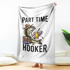 Part Time Hooker Throw Blanket Funny Bass Fishing Beer Joke TS14 Print Your Wear
