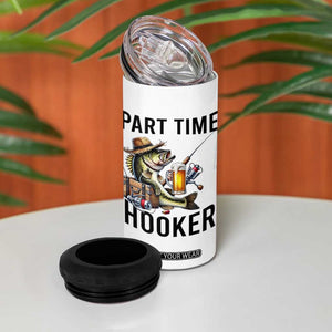 Part Time Hooker 4 in 1 Can Cooler Tumbler Funny Bass Fishing Beer Joke TS14 Print Your Wear