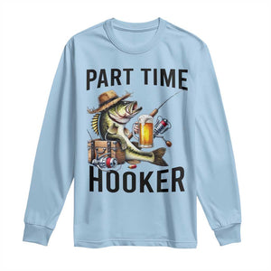 Part Time Hooker Long Sleeve Shirt Funny Bass Fishing Beer Joke TS14 Light Blue Print Your Wear