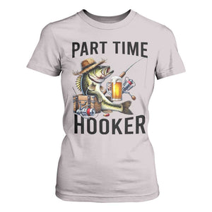 Part Time Hooker T Shirt For Women Funny Bass Fishing Beer Joke TS14 Ice Gray Print Your Wear