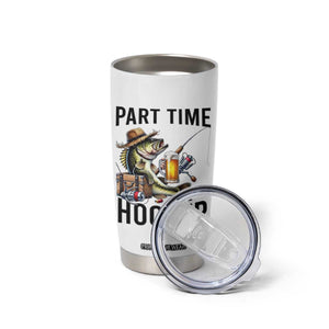 Part Time Hooker Tumbler Cup Funny Bass Fishing Beer Joke TS14 Print Your Wear