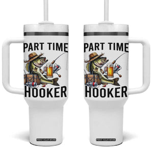 Part Time Hooker Tumbler With Handle Funny Bass Fishing Beer Joke TS14 One Size: 40 oz White Print Your Wear