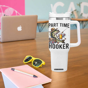 Part Time Hooker Tumbler With Handle Funny Bass Fishing Beer Joke TS14 Print Your Wear